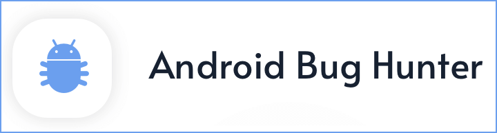 Android Bug Hunter